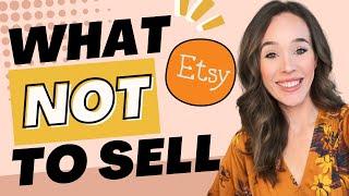 What NOT to Sell On Etsy | What To Sell On Etsy | Etsy Shop For Beginners