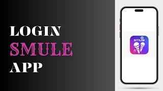 How To Login Smule App