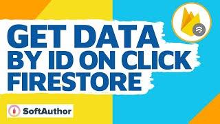How To Get Data By ID On Click - Firebase Firestore Database Tutorial
