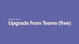 How to upgrade free Teams account to Microsoft Teams