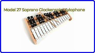 REVIEW (2024): Model 27 Soprano Glockenspiel Xylophone. ESSENTIAL details.