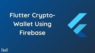 Crypto Wallet App in Flutter Using Firebase Authentication and Firestore