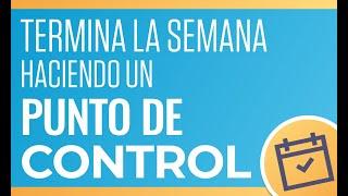 Termina bien la Semana con un Punto de Control