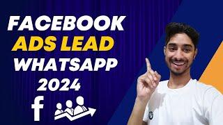 Facebook Ads Leads WhatsApp 2024 | How To Generate Leads on WhatsApp using FB ads