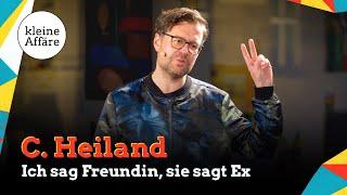 C. Heiland / Ich sag Freundin, sie sagt Ex / Kleine Affäre