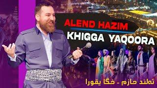 Alend Hazim - Khigga Yaqoora