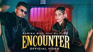 ENCOUNTER-OFFICIAL MUSIC VIDEO | SARIKA GILL | DJ FLOW |SHREE BRAR | NEW PUNJABI SONG 2024