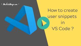 How to create Visual Studio Code User Snippets