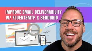 Improve Transactional Email Deliverability For Your WordPress Site With Fluent SMTP & SendGrid