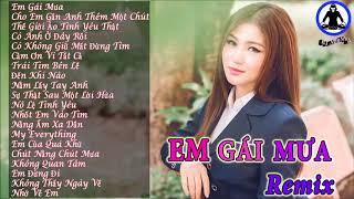 Em Gái Mưa - Remix | Nonstop Việt Mix - Liên Khúc Nhạc Trẻ Remix Hay Và Mới Nhất 2017 - 2018