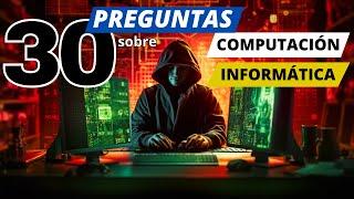  Computación e Informática 30 Preguntas  ¿Cuánto sabes?