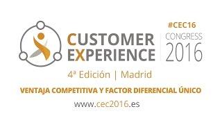 CEC2016: Customer Experience, Ventaja Competitiva y factor diferencial Único