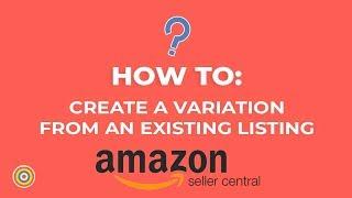 How to Create a Variation from an Existing Listing on Amazon Seller Central