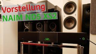 NAIM ND5 XS2 Netzwerk Player Vorstellung (Streamer) I Life Like HIFI Studis