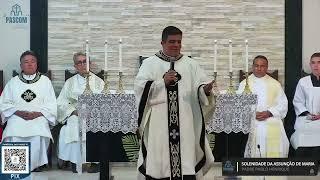 HOMILIA DA SOLENIDADE DA ASSUNÇÃO DE NOSSA SENHORA - DESPEDIDA PADRE PABLO