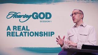A Real Relationship | Pastor Ben Dixon | Hearing God - Session 1