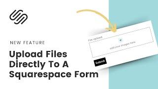 File Upload for Squarespace Forms: How To Create & Customize File Upload Field in Squarespace