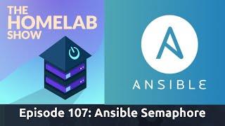 The Homelab Show Episode 107: The Ansible Semaphore Modern UI for Ansible