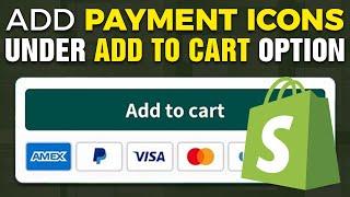 How To Add Payment Icons Under Add To Cart Button On Shopify (2024)