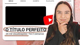 Como Escrever Títulos Que Dão Views No YouTube em 2023