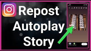 How To Repost Autoplay Video On Instagram Story (Easy!)