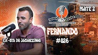 Os Sobreviventes #026 - Fernando, Ex GTA do Jacarezinho