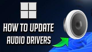 How To Update Audio Drivers In Windows 11 [Tutorial]