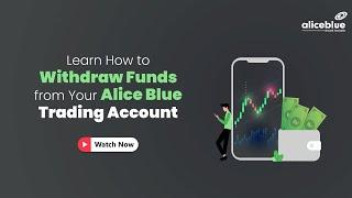 Withdraw Funds from Your Trading Account: A Step-by-Step Guide | Alice Blue