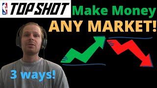 3 Ways to Make Money in ANY MARKET on NBA Top Shot!