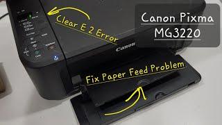 Paper Won't Feed In Canon Pixma MG3220 Printer E2 Fix Error 2 MG3620 MG3520