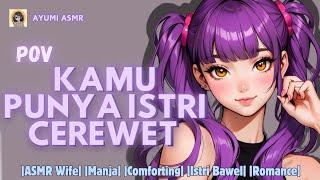 POV : Dengerin istri kamu cerita |ASMR WIFE| |Istri bawel| |Romance|