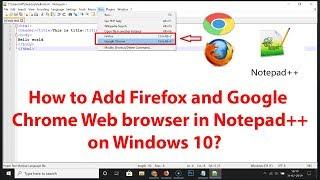 How to Add Firefox and Google Chrome Web browser in Notepad++ on Windows 10?