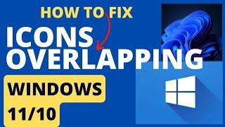 How to Fix Icons Overlapping in Windows 11 / 10