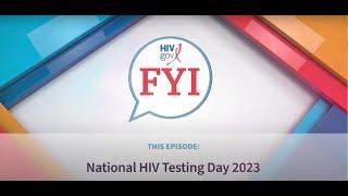 HIV.gov FYI- National Testing Day 2023 with Dr. Jono Mermin, Harold Phillips, and Kayla Quimbley