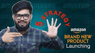 Top 5 Strategies To Launch A Brand New Product On Amazon