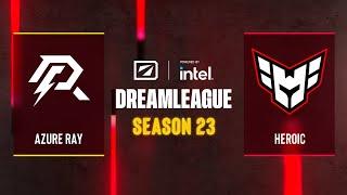 Dota2 - Azure Ray vs Heroic - DreamLeague Season 23 - Playoffs