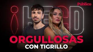  DIRECTO | HECD! ORGULLOSAS, CON TIGRILLO