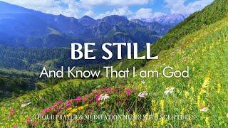 BE STILL & Know That I am God | Worship & Instrumental Music With Scriptures | Christian Harmonies