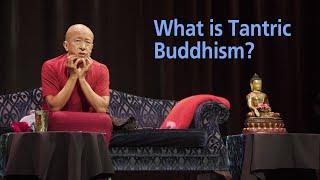 What is Tantric Buddhism? Is it compatible with Western culture today? ‒ Dzongsar Khyentse Rinpoche