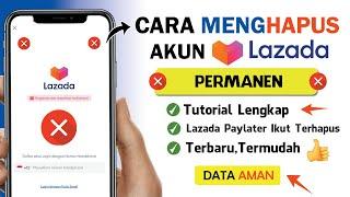  Cara Menghapus Akun Lazada Secara Permanen