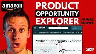 How to Use Amazon Product Opportunity Explorer for Product Development