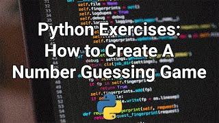 How to Create A Number Guessing Game in Python