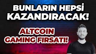 BUNLARIN HEPSİ KAZANDIRACAK! / ALTCOIN GAMING FIRSATI!