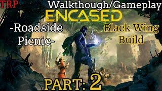 ENCASED: Walkthrough | Part 2 | Roadside Picnic | Black Wing Build | PC
