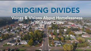 Bridging Divides: Voices & Visions about Homelessness in Midsize Cities Trailer