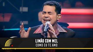 Limão com Mel - Como Eu Te Amo - Acústico in Concert