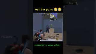 wait for papa  #shorts #scoopy #pubgfunnyvideos