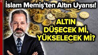 İslam Memiş'ten Kritik Altın Uyarısı! Altında Kritik Tarih... Düşüş Sürecek Mi? | A Haber