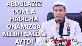 Abdulaziz domla - Hadicha onamizga Alloh salom aytdi