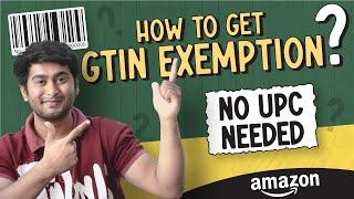 How To Apply For Amazon GTIN Exemption 2024 | NO UPC/EAN/ISBN NEEDED!
